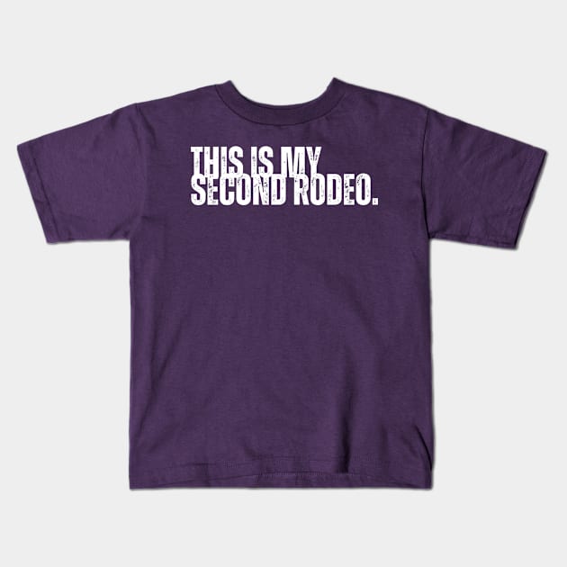 "This is my second rodeo." Kids T-Shirt by ohyeahh
